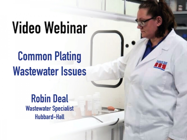 Video Webinar: Common Plating Wastewater Issues; Robin Deal, Hubbard-Hall